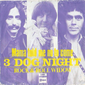 Three Dog Night - Mama Told Me (Not To Come)