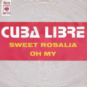 Cuba Libre (5) - Sweet Rosalia / Oh My