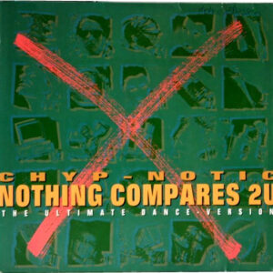 Chyp-Notic - Nothing Compares 2U (The Ultimate Dance-Version)