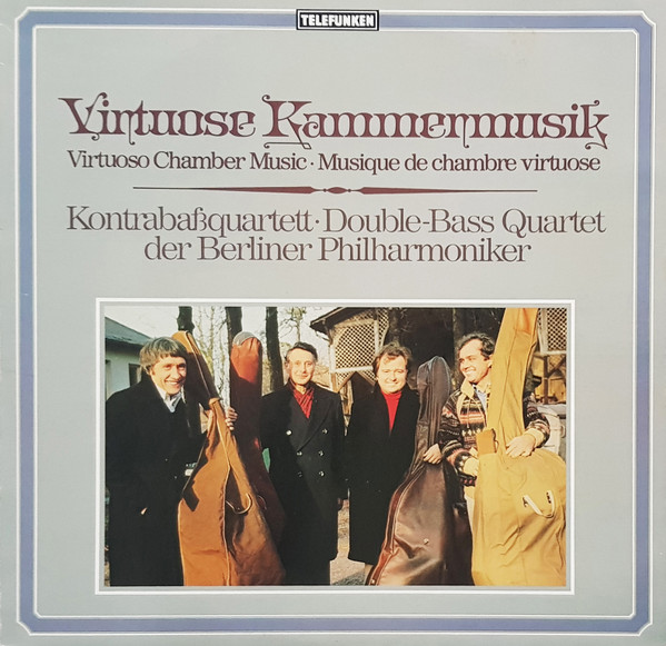 Kontrabaßquartett Der Berliner Philharmoniker - Virtuose Kammermusik • Virtuoso Chamber Music • Musique De Chambre Virtuose (Kontrabaßquartett ∙ Double-Bass Quartet) 1 Kontrabaßquartett Der Berliner Philharmoniker - Virtuose Kammermusik • Virtuoso Chamber Music • Musique De Chambre Virtuose (Kontrabaßquartett ∙ Double-Bass Quartet)