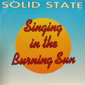 Solid State (11) - Singing In The Burning Sun