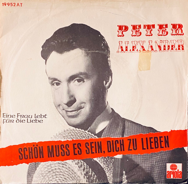 Peter Alexander - Schön Muß Es Sein, Dich Zu Lieben / Eine Frau Lebt Für Die Liebe 1 Peter Alexander - Schön Muß Es Sein, Dich Zu Lieben / Eine Frau Lebt Für Die Liebe