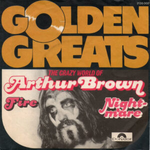 The Crazy World Of Arthur Brown - Fire / Nightmare