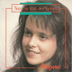 Morgane (2) - Nous, On Veut Des Violons