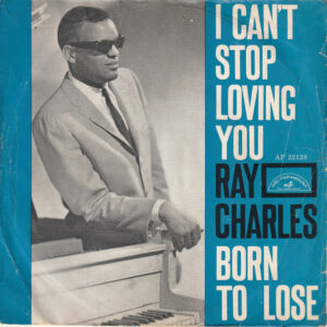 Ray Charles - I Can't Stop Loving You / Born To Lose