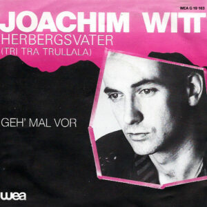 Joachim Witt - Tri Tra Trullala (Herbergsvater) / Geh' Mal Vor