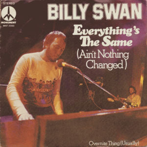 Billy Swan - Everything's The Same (Ain't Nothing Changed)
