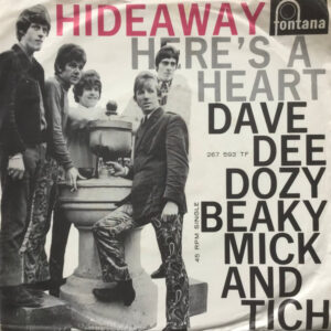 Dave Dee, Dozy, Beaky, Mick & Tich - Hideaway / Here's A Heart
