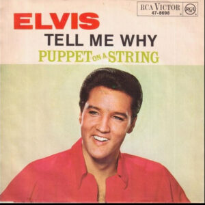 Elvis Presley - Tell Me Why / Puppet On A String