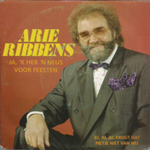 Arie Ribbens - Ja, 'k Heb 'n Neus Voor Feesten