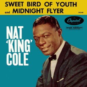 Nat King Cole - Midnight Flyer / Sweet Bird Of Youth