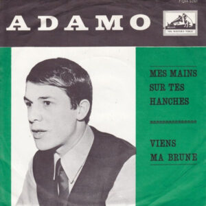 Adamo - Mes Mains Sur Tes Hanches / Viens Ma Brune