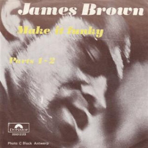 James Brown - Make It Funky, Parts 1 & 2