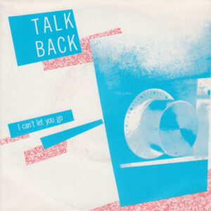 Talkback (2) - I Can't Let You Go