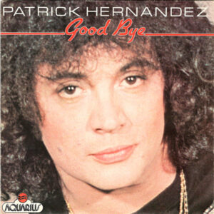 Patrick Hernandez - Good Bye