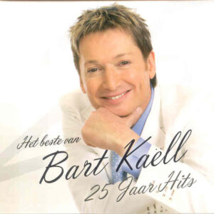 Bart Kaëll - Het Beste Van Bart Kaëll - 25 Jaar Hits