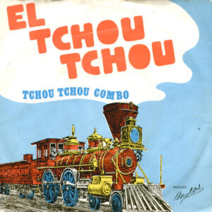 Tchou Tchou Combo - El Tchou Tchou