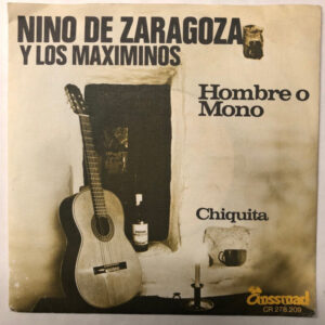 Nino de Zaragoza Y Los Maximinos - Hombre O Mono/Chiquita