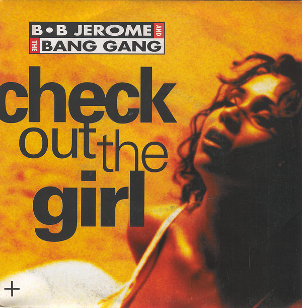 B.B. Jerome & The Bang Gang - Check Out The Girl 1 B.B. Jerome & The Bang Gang - Check Out The Girl