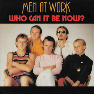 Men At Work - Who Can It Be Now?