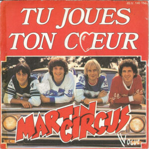 Martin Circus - Tu Joues Ton Cœur