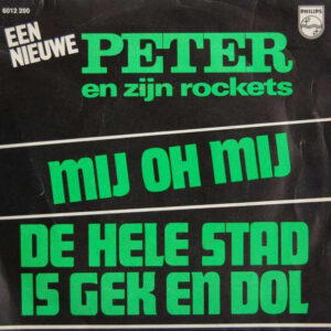 Peter Koelewijn & Zijn Rockets - Mij Oh Mij / De Hele Stad Is Gek En Dol