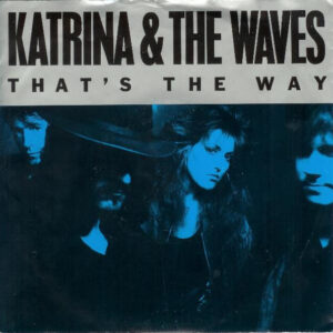 Katrina And The Waves - That's The Way