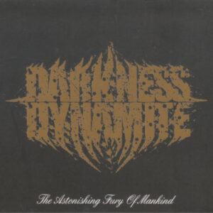 Darkness Dynamite - The Astonishing Fury Of Mankind