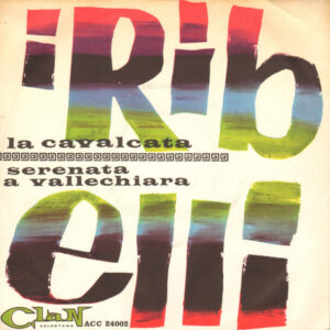 I Ribelli - La Cavalcata / Serenata A Vallechiara