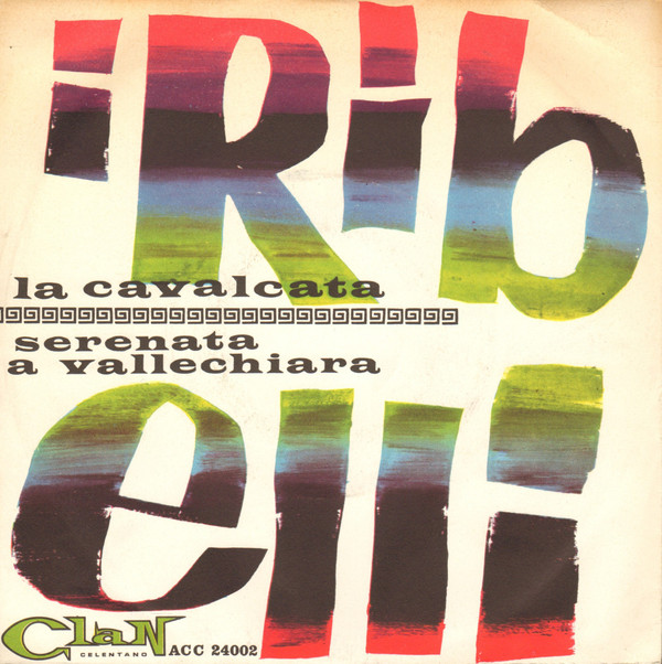 I Ribelli - La Cavalcata / Serenata A Vallechiara 1 I Ribelli - La Cavalcata / Serenata A Vallechiara