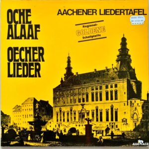 Aachener Liedertafel - Oche Alaaf, Öcher Lieder