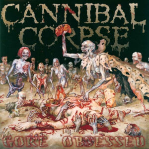 Cannibal Corpse - Gore Obsessed