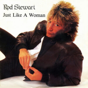 Rod Stewart - Just Like A Woman