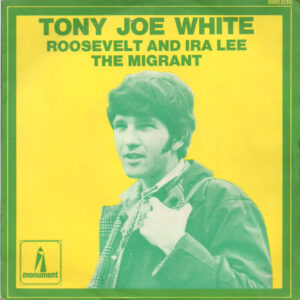 Tony Joe White - Roosevelt And Ira Lee / The Migrant