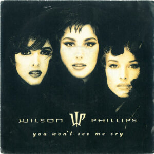 Wilson Phillips - You Won't See Me Cry