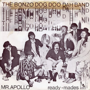 Bonzo Dog Doo-Dah Band - Mr. Apollo / Ready-Mades