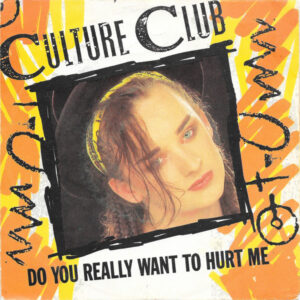 Culture Club - Do You Really Want To Hurt Me