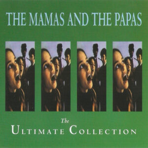The Mamas & The Papas - The Ultimate Collection