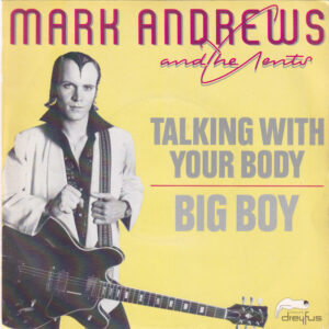 Mark Andrews And The Gents - Talking With Your Body / Big Boy
