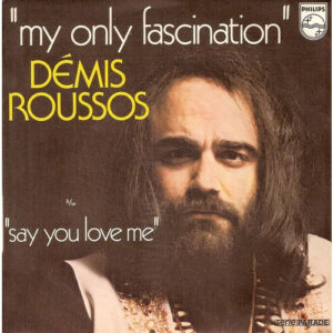 Demis Roussos - My Only Fascination b/w Say You Love Me