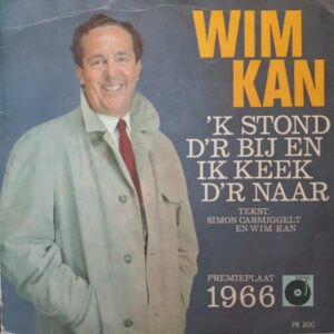 Wim Kan - 'k Stond D'r Bij En Ik Keek D'r Naar / Met Me Vlaggetje Me Hoedje En Me Toeter