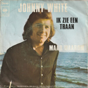 Johnny White (3) - Ik Zie Een Traan / Maar Waarom
