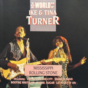 Ike & Tina Turner - The World Of / Mississippi Rollingstone