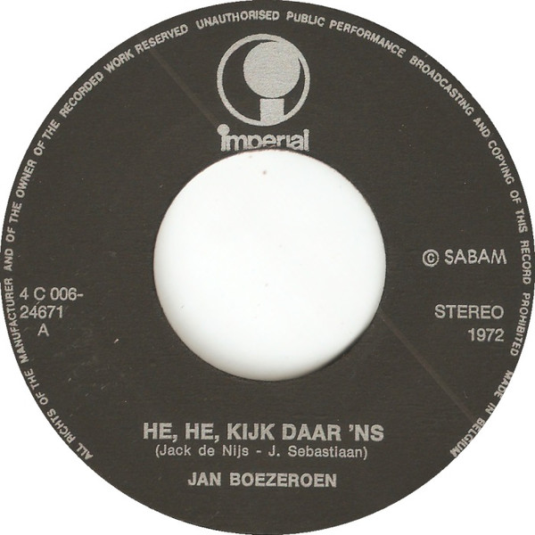 Jan Boezeroen - He, He, Kijk Daar 'ns / O, Wat Zie Ik 3 Jan Boezeroen - He, He, Kijk Daar 'ns / O, Wat Zie Ik