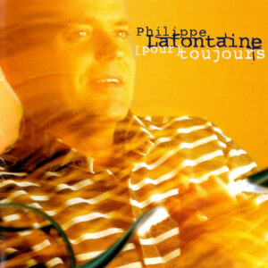 Philippe Lafontaine - [Pour] Toujours