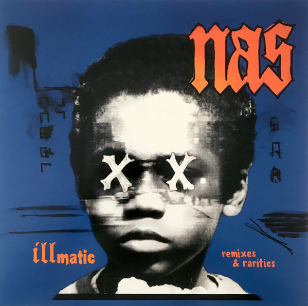 Nas - Illmatic Remixes & Rarities 1 Nas - Illmatic Remixes & Rarities