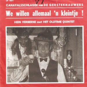 Hein Verberne Met Het Oldtime Quintet - We Willen Allemaal 'n Kleintje!