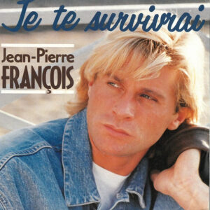 Jean-Pierre François - Je Te Survivrai