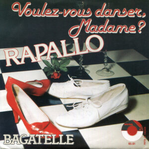 Rapallo - Voulez-Vous Danser, Madame / Bagatelle