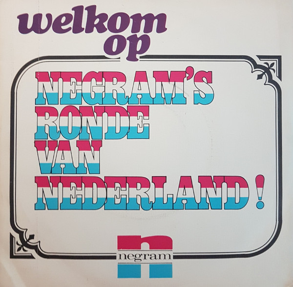 Various - Welkom Op Negram's Ronde Van Nederland 1 Various - Welkom Op Negram's Ronde Van Nederland